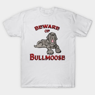 Beware of Bullmoose T-Shirt